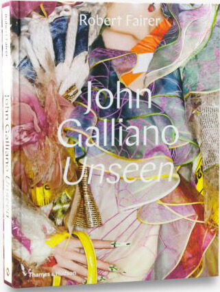 обложка книги John Galliano: Unseen книга John Galliano: Unseen, автор: Robert Fairer, Claire Wilcox