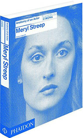 книга Meryl Streep: Anatomy of an Actor, автор: Karina Longworth