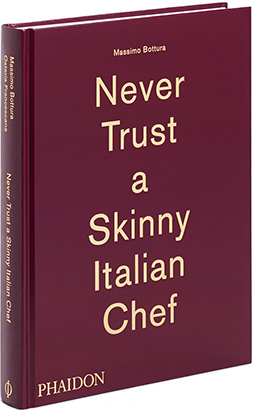 книга Massimo Bottura: Never Trust a Skinny Italian Chef, автор: Massimo Bottura