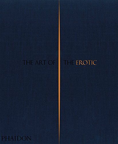 обложка книги The Art of the Erotic книга The Art of the Erotic, автор: Phaidon Editors, with an introduction by Rowan Pelling