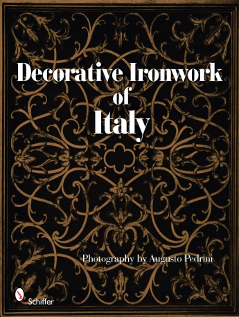книга Decorative Ironwork of Italy, автор: Photography by Augusto Pedrini