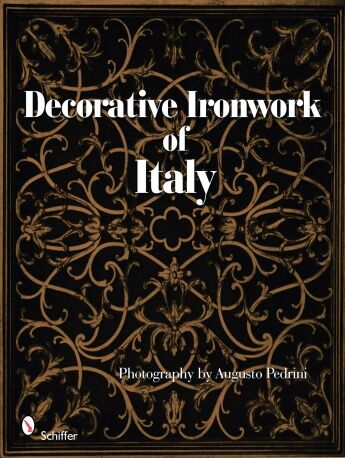 обложка книги Decorative Ironwork of Italy книга Decorative Ironwork of Italy, автор: Photography by Augusto Pedrini
