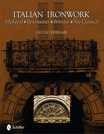 обложка книги Italian Ironwork: Medieval : Renaissance : Baroque : Neo Classical книга Italian Ironwork: Medieval : Renaissance : Baroque : Neo Classical, автор: Giulio Ferrari