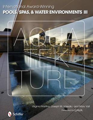 обложка книги International Award-Winning Pools, Spas, & Water Environments III книга International Award-Winning Pools, Spas, & Water Environments III, автор: Virginia Martino, Joseph M. Vassallo, Mary Vail