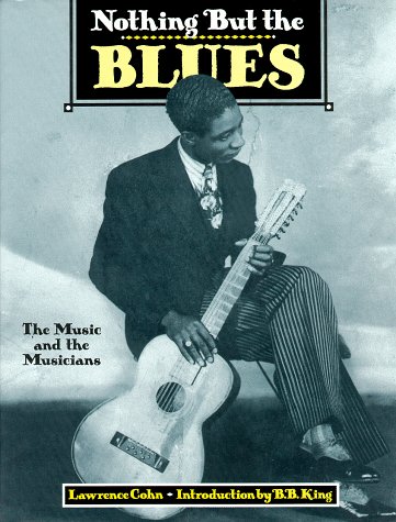 книга Nothing But the Blues: The Music and the Musicians, автор: Lawrence Cohn