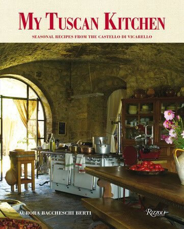 обложка книги My Tuscan Kitchen: Seasonal Recipes from the Castello di Vicarello книга My Tuscan Kitchen: Seasonal Recipes from the Castello di Vicarello, автор: Aurora Baccheschi Berti, foreword by Julian Niccolini