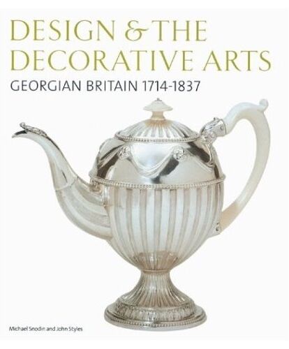 обложка книги Design and the Decorative Arts: Georgian Britain 1714-1837 книга Design and the Decorative Arts: Georgian Britain 1714-1837, автор: Michael Snodin, John Styles