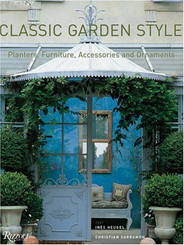 обложка книги Classic Garden Style: Planters, Furniture, Accessories, and Ornaments книга Classic Garden Style: Planters, Furniture, Accessories, and Ornaments, автор: Ines Heugel