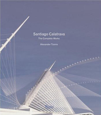 обложка книги Santiago Calatrava. Complete Works книга Santiago Calatrava. Complete Works, автор: Alexander Tzonis