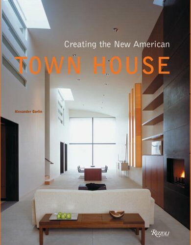 обложка книги Creating the New American Townhouse книга Creating the New American Townhouse, автор: Alexander Gorlin