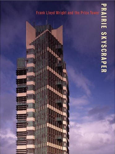 обложка книги Prairie Skyscraper: Frank Lloyd Wright's Price Tower книга Prairie Skyscraper: Frank Lloyd Wright's Price Tower, автор: Anthony Alofsin, Hilary Ballon