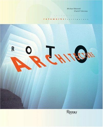 обложка книги RoTo Architecture. Still Points книга RoTo Architecture. Still Points, автор: Michael Rotondi, Clark P. Stevens