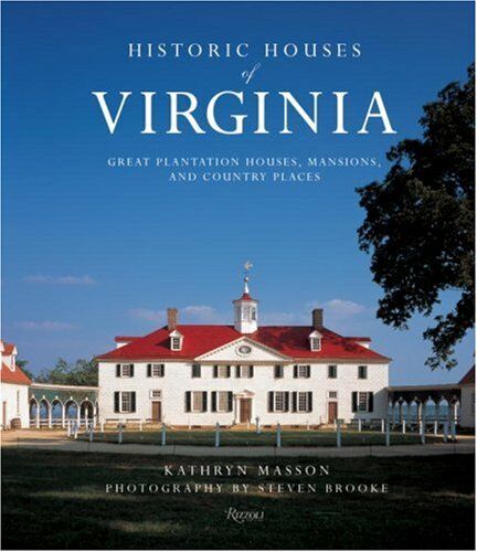 обложка книги Historic Houses of Virginia. Great Mansions, Plantations and Country Homes книга Historic Houses of Virginia. Great Mansions, Plantations and Country Homes, автор: Kathryn Masson