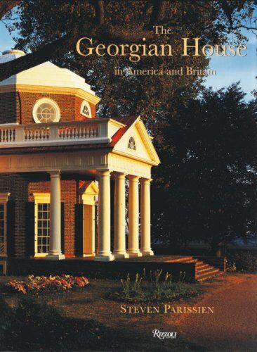 обложка книги The Georgian House in America and Britain книга The Georgian House in America and Britain, автор: Steven Parissien