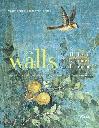 обложка книги Walls: The Best of Decorative Treatments книга Walls: The Best of Decorative Treatments, автор: Florence de Dampierre, Tim Street-Porter, Pieter Estersohn