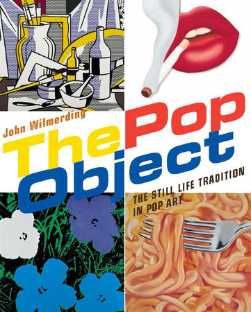 книга The Pop Object: The Still Life Tradition in Pop Art, автор: John Wilmerding