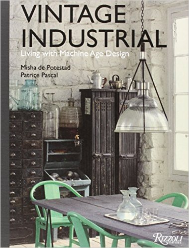 книга Vintage Industrial: Living with Design Icons, автор: Written by Misha de Potestad, Photographed by Patrice Pascal