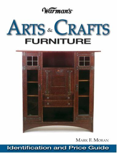 обложка книги Warman's Arts and Crafts Furniture Price Guide: Identification and Price Guide книга Warman's Arts and Crafts Furniture Price Guide: Identification and Price Guide, автор: Mark Moran