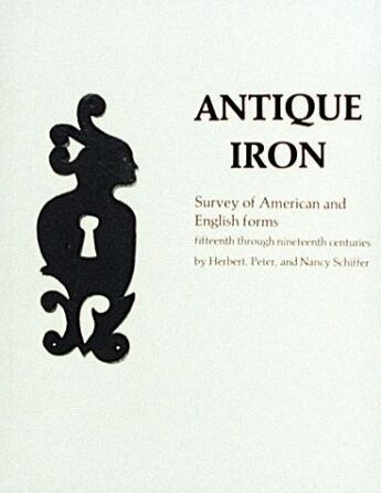 обложка книги Antique Iron, English and American: 15th Century Through 1850 книга Antique Iron, English and American: 15th Century Through 1850, автор: Herbert, Peter, and Nancy Schiffer