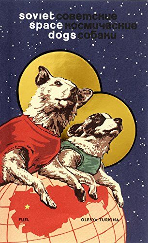 обложка книги Soviet Space Dogs книга Soviet Space Dogs, автор: Olesya Turkina, Damon Murray, Stephen Sorrell