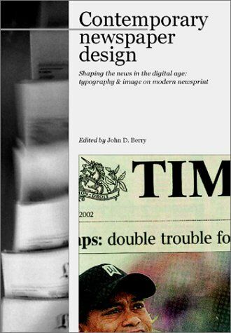 обложка книги Contemporary Newspaper Design: Shaping the News in the Digital Age: Typography and Image on Modern Newsprint книга Contemporary Newspaper Design: Shaping the News in the Digital Age: Typography and Image on Modern Newsprint, автор: John Berry (Editor), Roger Black (Editor)