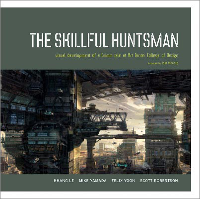 книга Skillful Huntsman: Visual Development of Grimm Tale at Art College of Design, автор: Khang Le, Mike Yamada, Felix Yoon 