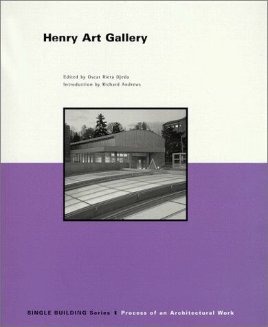 обложка книги Single Building: Henry Art Gallery: The Process of an Architectural Work книга Single Building: Henry Art Gallery: The Process of an Architectural Work, автор: Oscar Riera Ojeda (Editor)