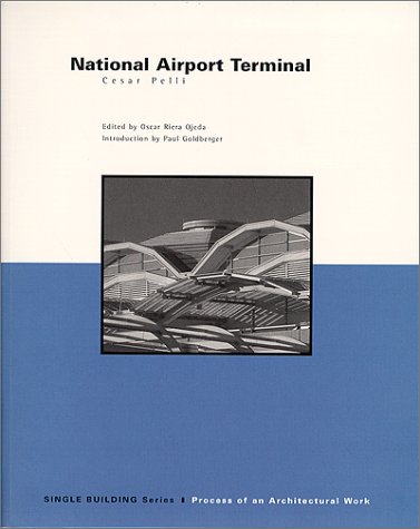 книга Single Building: Національний аеропорт Terminal: Cesar Pelli: Process of an Architectural Work, автор: Cesar Pelli