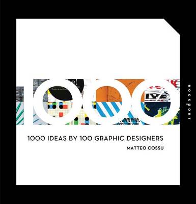 обложка книги 1000 Ideas by 100 Graphic Designers книга 1000 Ideas by 100 Graphic Designers, автор: Matteo Cossu