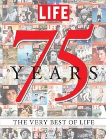 обложка книги LIFE 75 Years: The Very Best of LIFE книга LIFE 75 Years: The Very Best of LIFE, автор:
