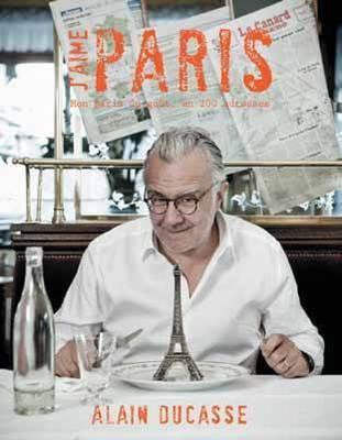 обложка книги J'aime Paris. Alain Ducasse книга J'aime Paris. Alain Ducasse, автор: Alain Ducasse