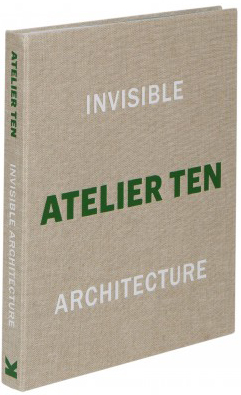 книга Invisible Architecture: Atelier Ten, автор: Patrick Bellew