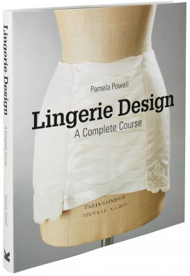 книга Lingerie Design: A Complete Course, автор: Pamela Powell
