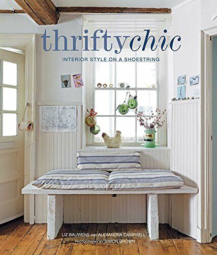 обложка книги Thrifty Chic: Interior Style on a Shoestring книга Thrifty Chic: Interior Style on a Shoestring, автор: Liz Bauwens, Alexandra Campbell