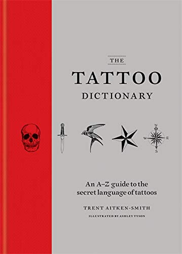 книга The Tattoo Dictionary: A-Z Guide to Choosing Your Tattoo, автор:  Trent Aitken-Smith, Ashley Tyson
