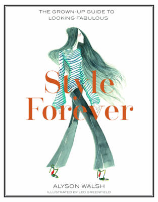 обложка книги Style Forever: How to Look Fabulous Every Age книга Style Forever: How to Look Fabulous Every Age, автор: Alyson Walsh