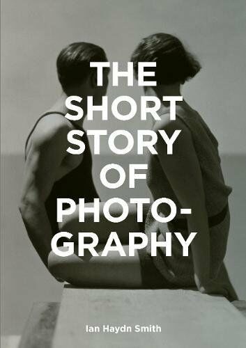 обложка книги The Short Story of Photography: A Pocket Guide to Key Genres, Works, Themes & Techniques книга The Short Story of Photography: A Pocket Guide to Key Genres, Works, Themes & Techniques, автор: Ian Haydn Smith