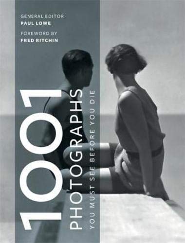 обложка книги 1001 Photographs You Must See Before You Die книга 1001 Photographs You Must See Before You Die, автор: Paul Lowe