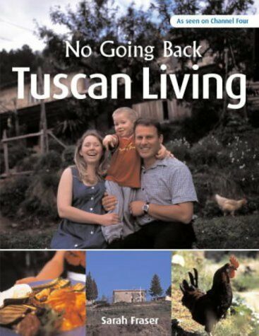 обложка книги Tuscan Living: From the Yorkshire Moors to the Tuscan Hills книга Tuscan Living: From the Yorkshire Moors to the Tuscan Hills, автор: Sarah Fraser