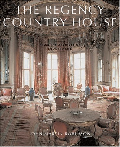 книга Regency Country House: З архівів "Country Life", автор: John Martin Robinson