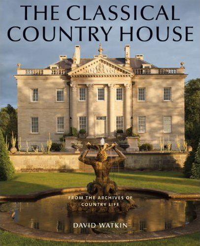 книга The Classical Country House: З Архівів з Country Life, автор: David Watkin