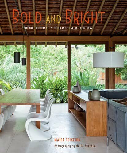 обложка книги Bold and Bright: Chic and Exuberant Interior Inspiration from Brazil книга Bold and Bright: Chic and Exuberant Interior Inspiration from Brazil, автор: Maira Serra Teixeira