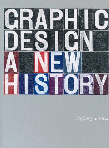 обложка книги Graphic Design: A New History книга Graphic Design: A New History, автор: Stephen Eskilson