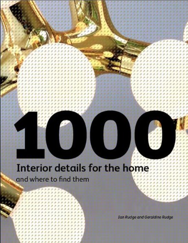 книга 1000 Interior Details for Home and Where to Find Them, автор: Ian Rudge, Geraldine Rudge