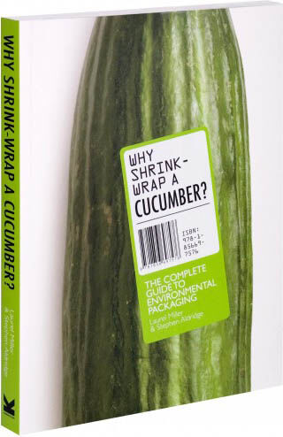 обложка книги Why Shrink-Wrap a Cucumber? The Complete Guide to Enviromental Packaging книга Why Shrink-Wrap a Cucumber? The Complete Guide to Enviromental Packaging, автор: Stephen Aldridge and Laurel Miller