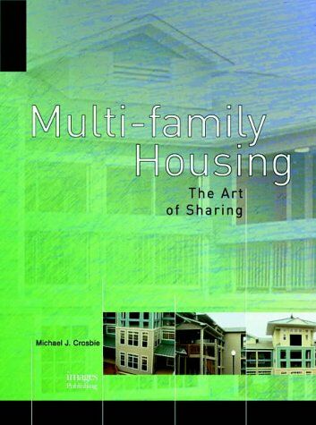 обложка книги Multi-Family Housing: The Art of Sharing книга Multi-Family Housing: The Art of Sharing, автор: Michael J. Crosbie