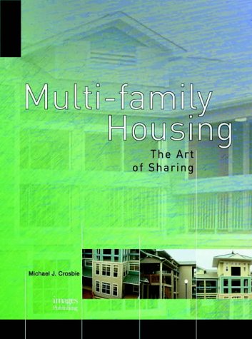 книга Multi-Family Housing: The Art of Sharing, автор: Michael J. Crosbie
