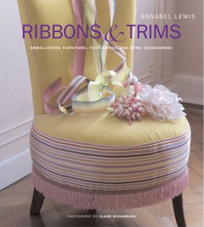 книга Ribbons and Trims: Embellishing Furniture, Furnishings and Home Accessories, автор: Annabel Lewis