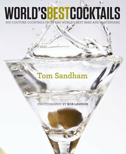 обложка книги World's Best Cocktails: 500 Couture Cocktails from the World's Best Bars and Bartenders книга World's Best Cocktails: 500 Couture Cocktails from the World's Best Bars and Bartenders, автор: Tom Sandham