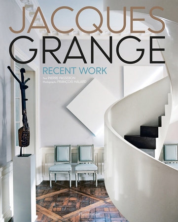 книга Jacques Grange: Recent Works, автор: Author Pierre Passebon, Photographs by François Halard